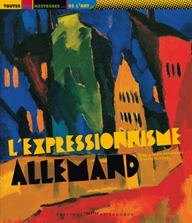 L’Expressionnisme allemand, Sophie Rossignol, Olivier Morel, Sep 2010